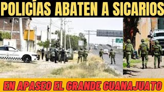 POLICÍAS ABATEN A DOS SICARIOS EN FUERTE ENFRENTAMIENTO EN APASEO EL GRANDE 🌎🇲🇽 [upl. by Acker84]