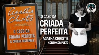 O caso da criada perfeita  Agatha Christie  Conto completo  Conto em áudio  Audiobook [upl. by Frederick58]