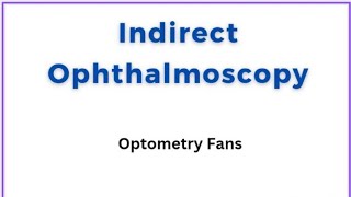 Procedures of indirect ophthalmoscopy  Ophthalmic procedures [upl. by Okkin]