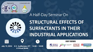 A Half Day Seminar on  STRUCTURAL EFFECTS OF SURFACTANTS amp ITS INDUSTRIAL APPLICATIONS [upl. by Weihs]