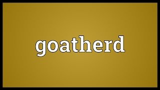 Goatherd Meaning [upl. by Ratcliffe]