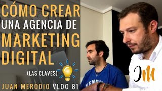 CÓMO CREAR UNA AGENCIA DE MARKETING DIGITAL las claves ✔ 👉HAZLO [upl. by Dreyer]