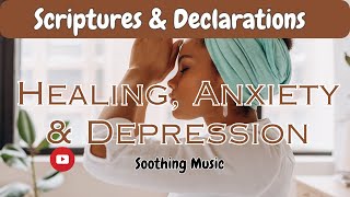 Scriptures amp Declarations for healing anxiety and depression soothing music [upl. by Eyoj]