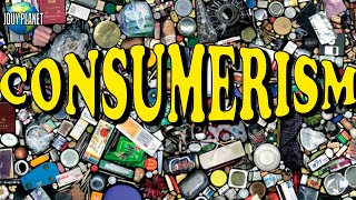 Consumerism 🚀 Do we really need to consume so much FIND OUT  PLANET JDUY Part 1 [upl. by Eitsym]