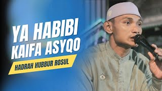 YA HABIB KAIFA ASYQO  HADRAH HUBBUR ROSUL [upl. by Emily]