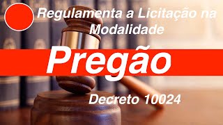 Regulamenta a Licitação na Modalidade Pregão Completo  Decreto 10024 [upl. by Yort845]