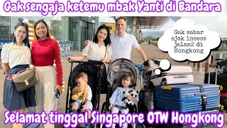 GAK SENGAJA AKHIRNYA KETEMU MBAK YANTI Dİ BANDARA  SELAMAT TINGGAL SINGAPORE OTE HONGKONG [upl. by Delanty]