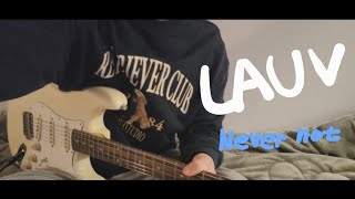 LAUV  Never Not guitar cover [upl. by Aizatsana]