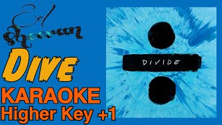 Ed Sheeran  Dive Higher key 1 karaoke [upl. by Kenaz]