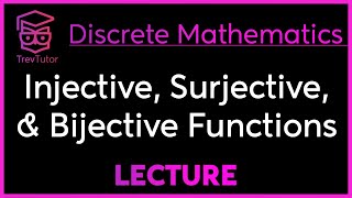 INJECTIVE SURJECTIVE and BIJECTIVE FUNCTIONS  DISCRETE MATHEMATICS [upl. by Griff]