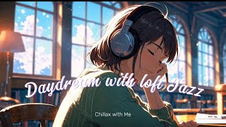 🎵 Daydream with Lofi Jazz  Ultimate Daydreaming amp Relaxation Music 🎵 [upl. by Benioff246]