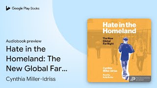 Hate in the Homeland The New Global Far Right by Cynthia MillerIdriss · Audiobook preview [upl. by Ydde]