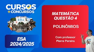 ESA  MATEMÁTICA 20242025  QUESTÃO 4 [upl. by Kcirdec]