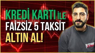 KREDİ KARTI İLE FAİZSİZ 5 TAKSİT ALTIN AL Kredi Kartını Nakite Çevir kredikartı [upl. by Hamann]