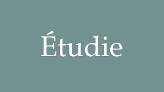 How to Pronounce Étudie Correctly in French [upl. by Gail395]