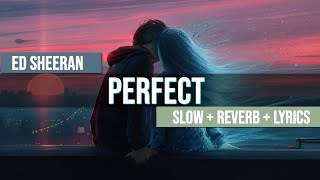 Ed Sheeran  Perfect lyrics  slow reverb [upl. by Eigger]