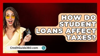 How Do Student Loans Affect Taxes  CreditGuide360com [upl. by Marienthal]