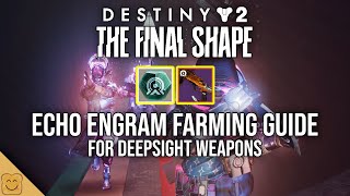 Destiny 2 Echo Engram and Deepsight Weapons Farming Guide  Destiny 2 The Final Shape [upl. by Nonnahc674]