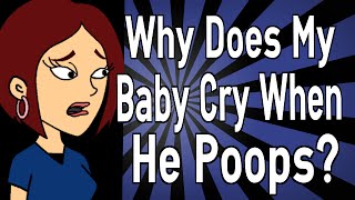 Why Does My Baby Cry When He Poops [upl. by Dudden]