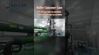 Koller customer case 20tons tube ice machine and 25tons ice cube machine So good the ice business [upl. by Nicola]