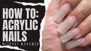 How to Acrylic Nails NO MONOMER  Gel Method [upl. by Raleigh]