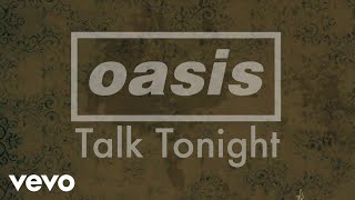 Oasis  Talk Tonight Official Lyric Video [upl. by Dulla]