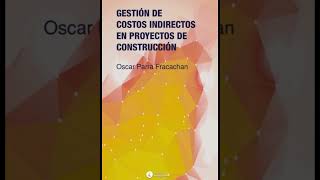 Podcast del libro quotGestión de costos indirectos en proyectos de construcciónquot de Oscar Parra [upl. by Anilorac]