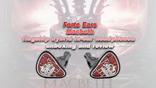 Forte Ears Macbeth flagship hybrid inear headphones unboxing and review [upl. by Lidda]