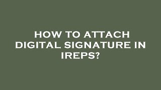 How to attach digital signature in ireps [upl. by Itoyj252]