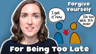 Psychologist On How To Forgive Yourself When You Were Too Late To Save Your Relationship  Breakups [upl. by Atekram790]