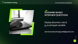 Part  2  ServiceNow Scenario based Interview Questions  Display BR amp gscratchpad Variable [upl. by Atinhoj433]