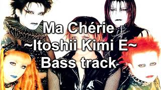 Ma Chérie Itoshii Kimi e Bass  Malice Mizer [upl. by Nimajnab508]