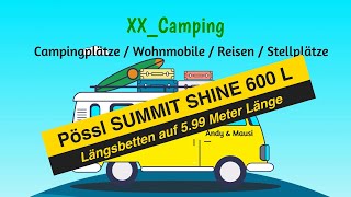 😱 Unglaublich  Längsbetten bei 599 Meter  PÖSSL SUMMIT SHINE 600 L Camper Van Modell 2024 [upl. by Caia]