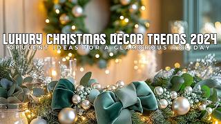 Luxury Christmas Decor Trends 2024  Opulent Ideas for a Glamorous Holiday [upl. by Negris]