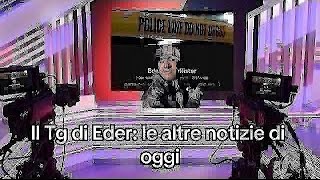 Il Tg di Eder le notizie di oggi [upl. by Ditter427]