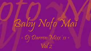 Baby Nofo Mai Dj Darren Remixx [upl. by Sterner725]