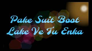 Pake Suit Boot Lake Ve Tu Enka offical song LyricsBase pake suit boot lake ve tu enka [upl. by Attenaz]