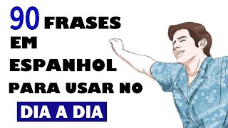 90 FRASES EM ESPANHOL PARA DESTRAVAR SUA FALA [upl. by Joh]