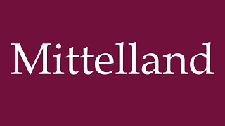 How to Pronounce Mittelland Correctly in German [upl. by Cooke838]