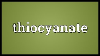 Thiocyanate Meaning [upl. by Quarta233]