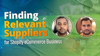 Finding Relevant Suppliers for your Shopify eCommerce Business  All Business Models DS WL amp PL [upl. by Silliw]