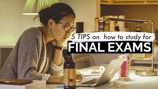 HOW TO STUDY FOR FINAL EXAMS 5 Tips [upl. by Lezti]