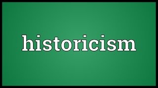 Historicism Meaning [upl. by Helge869]