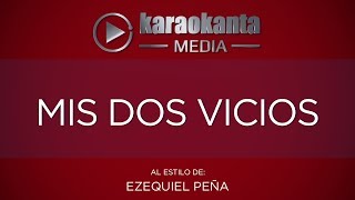 Karaokanta  Ezequiel Peña  Mis dos vicios [upl. by Notselrahc]