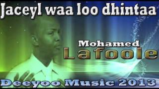 Lafoole New Song 2013 Jaceyl Waa loo Dhintaa By Deeyoo [upl. by Anilave]