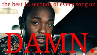 The best 15 seconds of each song on DAMN by Kendrick Lamar [upl. by Ihsir]