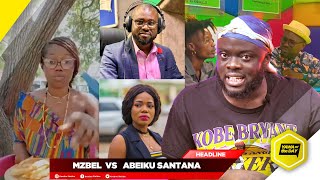 Abeiku Santana Called Mzbel A “Former Artiste” And It Doesn’t Sit Well With Me [upl. by Eidnalem]