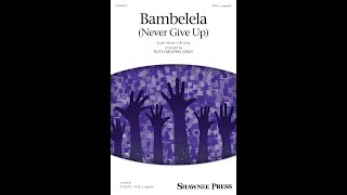 Bambelela Never Give Up SATB a cappella Choir  Arranged by Ruth Morris Gray [upl. by Thirion]