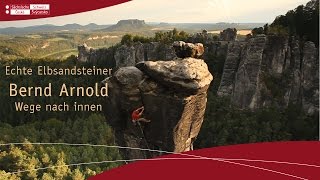 Echte Elbsandsteiner Bernd Arnold  Wege nach Innen Sächsische Schweiz  Elbsandsteingebirge [upl. by Nwotna]