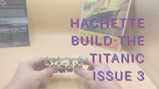 HACHETTE BUILD THE TITANC ISSUE 3 [upl. by Elegna845]